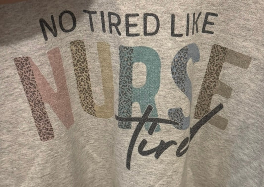 Ash 2XL No Tired Like Nurse Tired Sweatshirt