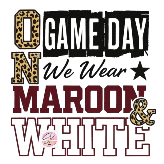 GAME DAY MAROON & WHITE