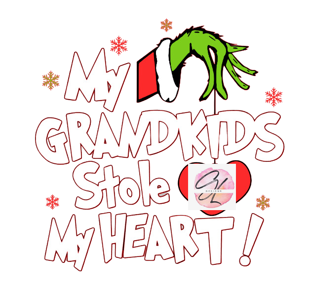 My Grandkids stole my Heart- Grinch