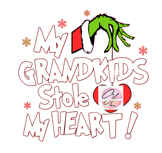 My Grandkids stole my Heart- Grinch