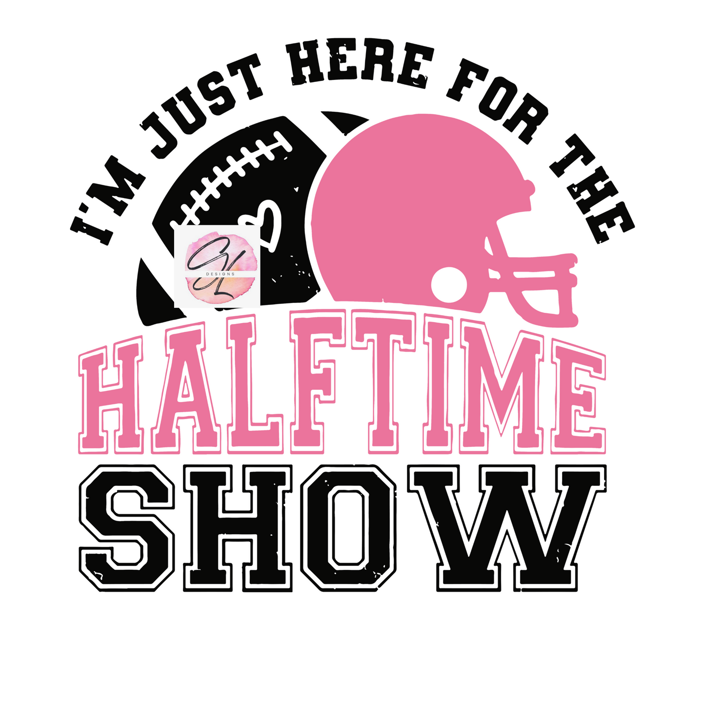I'm just here for the HALFTIME SHOW
