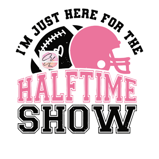 I'm just here for the HALFTIME SHOW