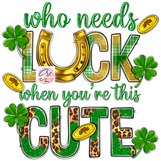 Who needs LUCK when you're this CUTE